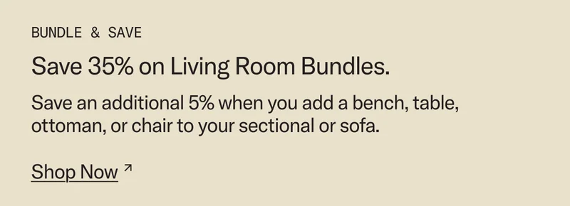 Bundle & Save: Save 35% when you bundle your Sofa or Sectional with Add-Ons