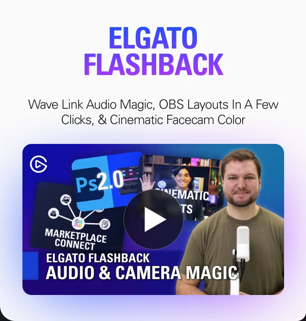ELGATO FLASHBACK: Wave Link Audio Magic, OBS Layouts In A Few Clicks, & Cinematic Facecam Color