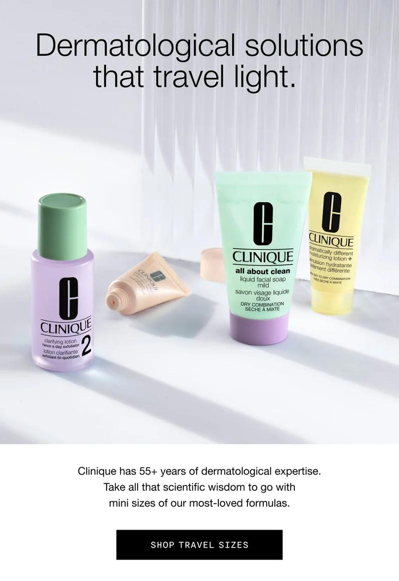 Dermatological solutions that travel light.&nbsp;Clinique has 55+ years of dermatological expertise. Take all that scientific wisdom to go with mini sizes of our most-loved formulas. Shop Travel Sizes