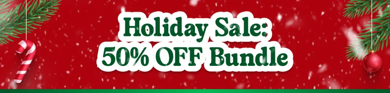 Holiday Sale: 50% OFF Bundle