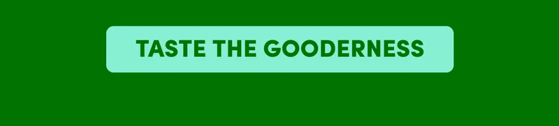 TASTE THE GOODERNESS
