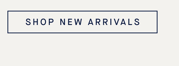 SHOP NEW ARRIVALS