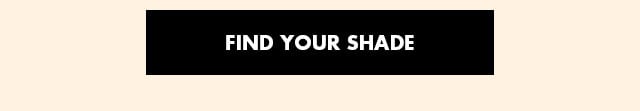 Find your shade Find your shade