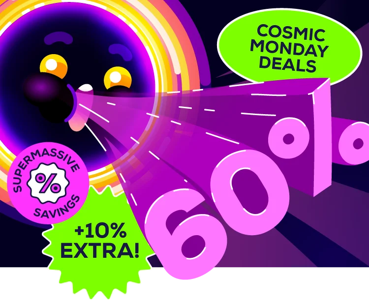 Cosmic Monday Deals - Up to 60% Off & 10% Extra