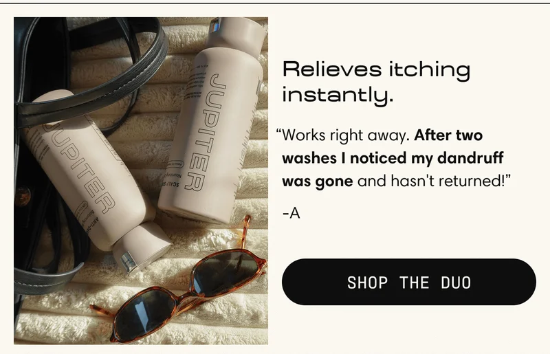Relieves itching instantly. "Works right away. After two washes I noticed my dandruff was gone and hasn't returned!" - A | Shop the Duo