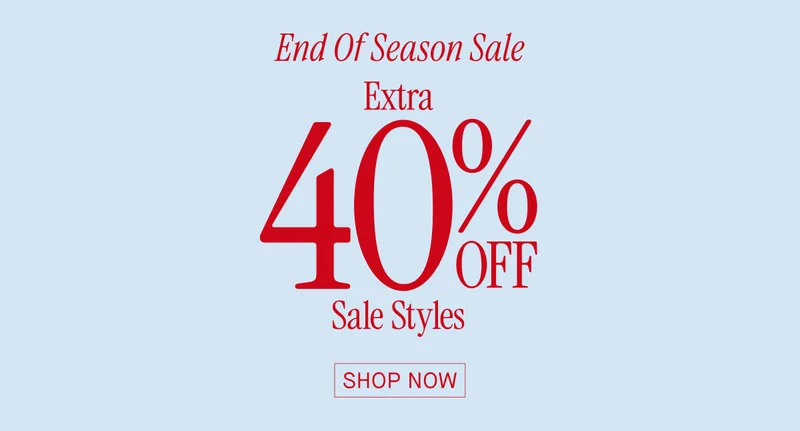 End Of Season Sale Extra 40% Off Sale Styles