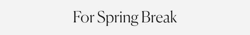 For Spring Break