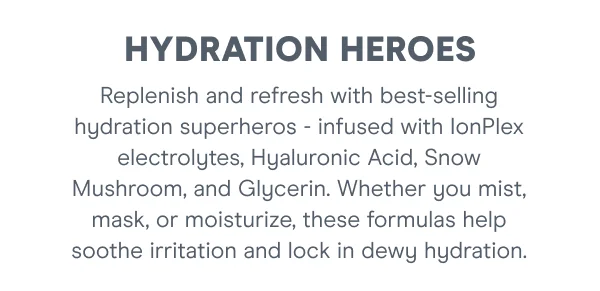 Whether you mist, mask, or moisturize, these formulas help soothe irritation and lock in dewy hydration.