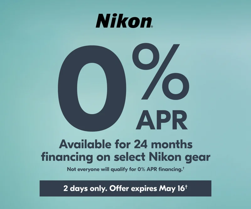 Nikon 0% APR Available for 24 months financing on select Nikon gear | Not everyone will qualify for 0% APR financing.†