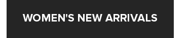 WOMEN'S NEW ARRIVALS
