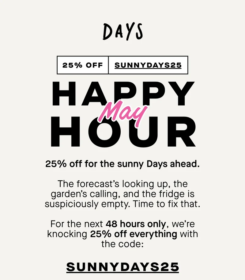 Happy Hour May. 25% off for the sunny Days ahead.