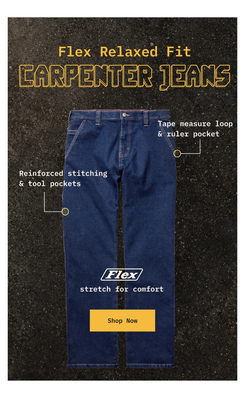 FLEX Relaxed Fit Carpenter Jeans. Tap measure loop & ruler pocket. Reinforced stitching & tool pockets. FLEX stretch for comfort. Shop Now.