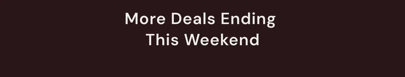 More Deals Ending This Weekend