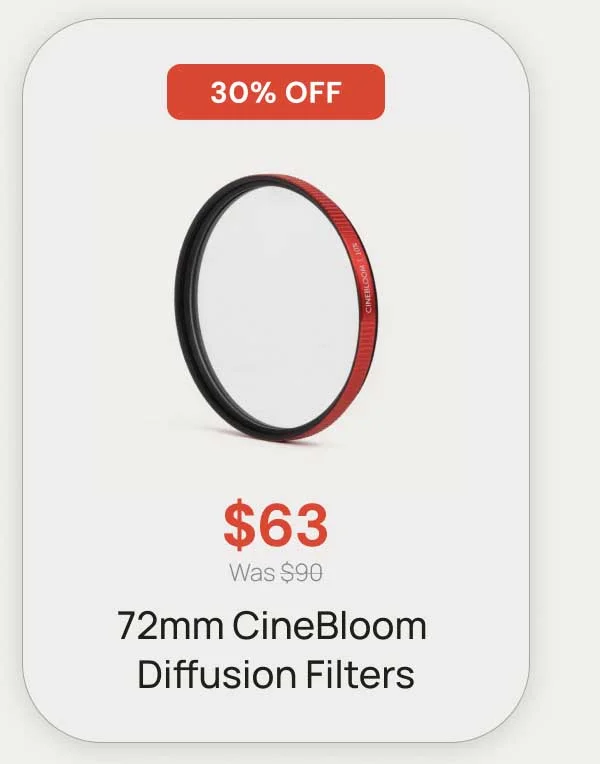 30% Off - $63 72mm Cinebloom Diffusion Filters
