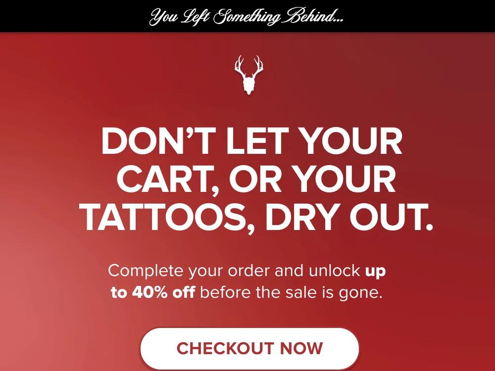 DON’T LET YOUR  CART, OR YOUR TATTOOS, DRY OUT.