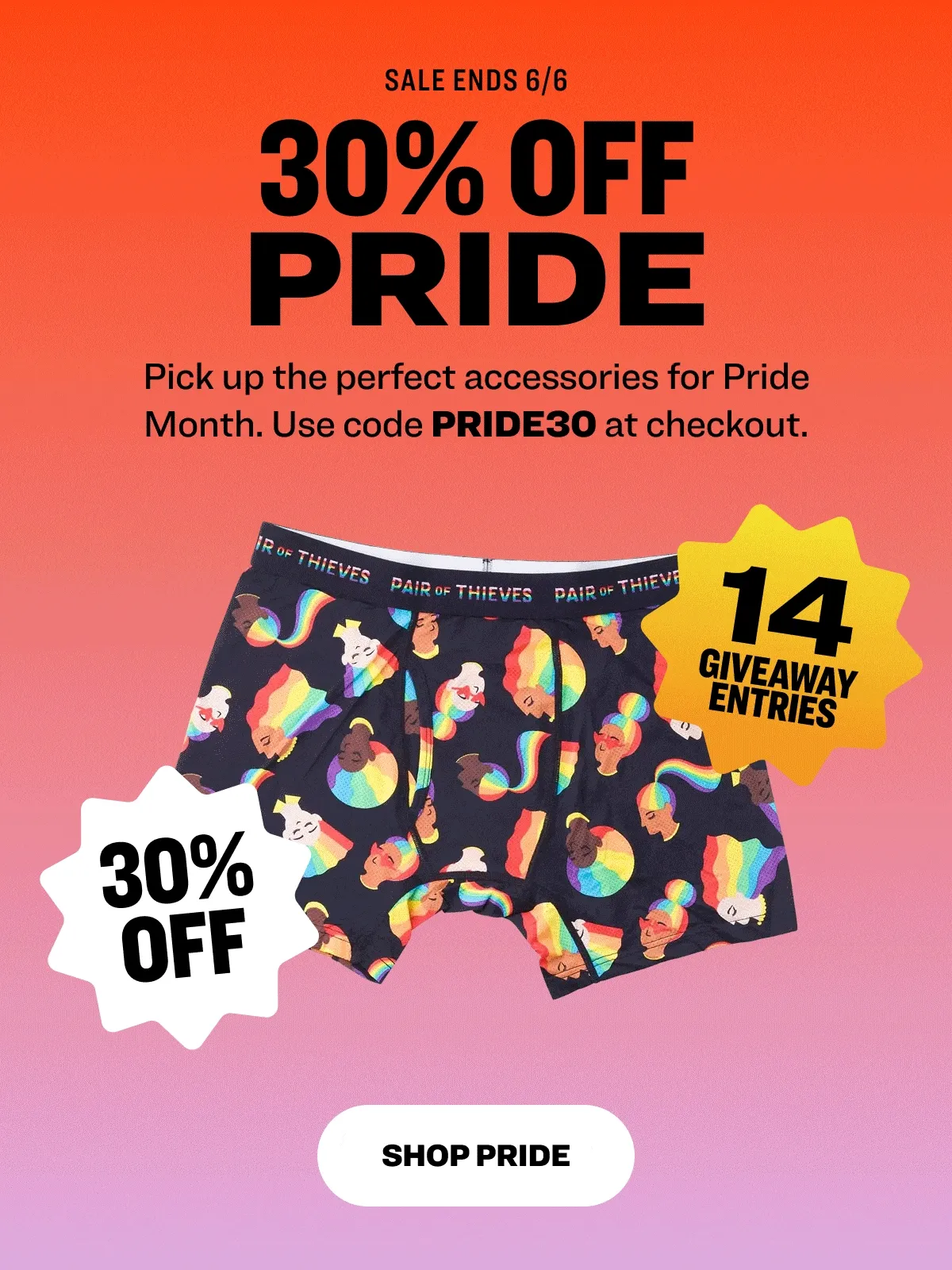 Headline: 30% Off Pride  Subhead: Pick up the perfect accessories for Pride Month. Use code PRIDE30 at checkout.  CTA: Shop Pride