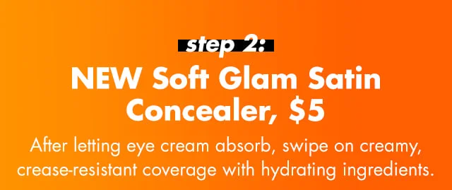 NEW Soft Glam Satin Concealer