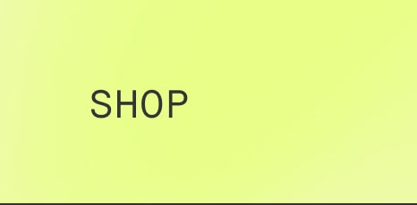 Yellow-green button with the word “SHOP” in black text.