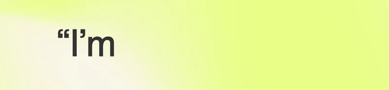Text on a yellow-green gradient reading “I’m” as part of a larger heading.
