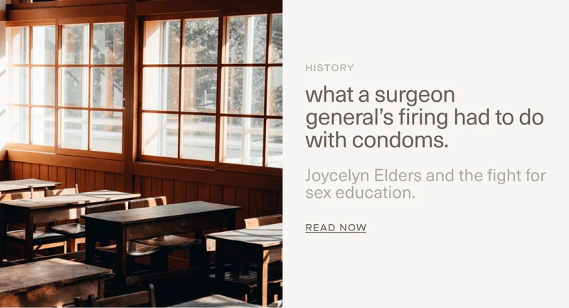History | what a surgeon general’s firing had to do with condoms. | Joycelyn Elders and the fight&nbsp;for sex education. | READ NOW