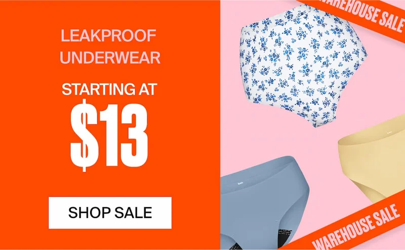 Leakproof Underwear Starting at $13. SHOP SALE
