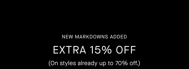New Markdowns Added | Extra 15% Off | (on Styles Already Up to 70% Off.)