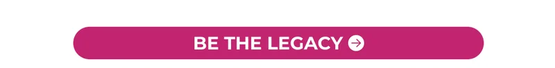 BE THE LEGACY