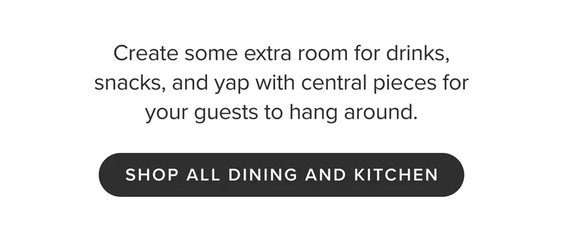 Shop all dining and kitchen.