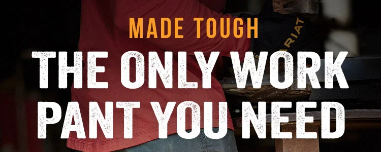 MADE TOUGH THE ONLY WORK PANT YOU NEED