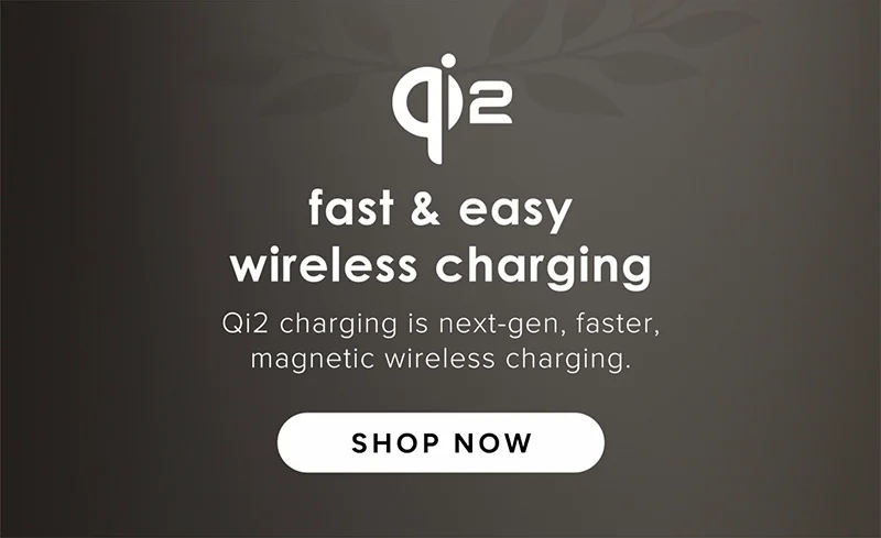 fast & easy wireless charging. Qi2 charging is next-gen, faster magnetic wireless charging.