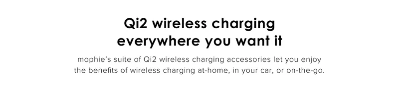 Qi2 wireless charging everywhere you want it.