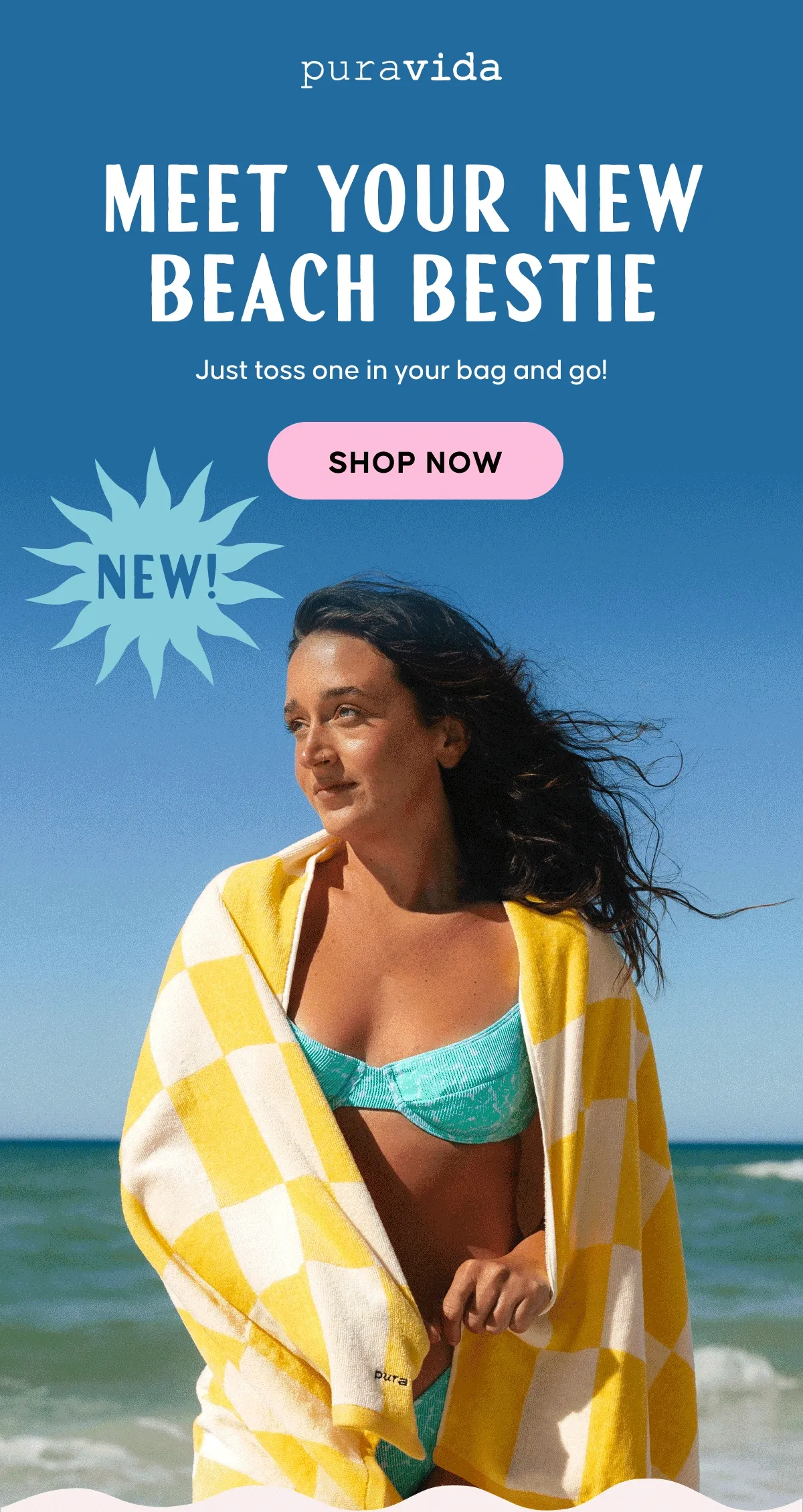 NEW! Meet your new beach bestie. Just toss one in your bag and go! SHOP NOW