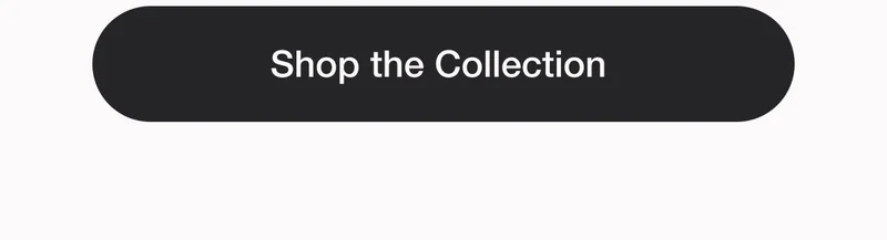 Shop the Collection