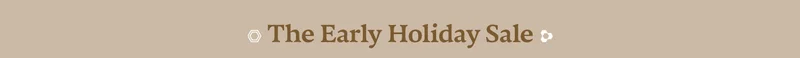The Early Holiday Sale
