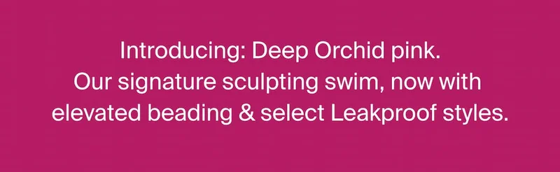 Introducing: Deep orchid pink. Our signature sculpting swim, now with elevated beading & select Leakproof styles.