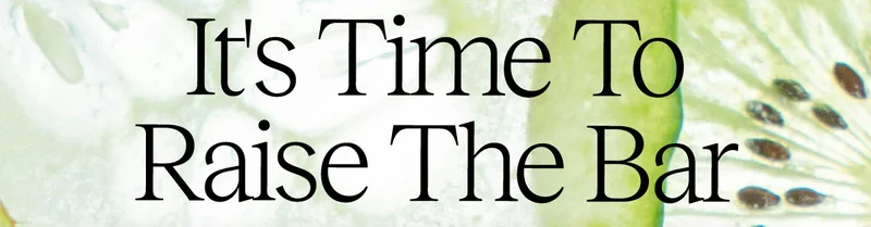 It's Time To Raise The Bar