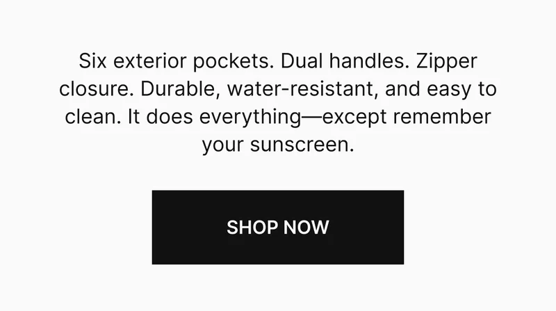Six exterior pockets. Dual handles. Zipper closure. Durable, water-resistant, and easy to clean. It does everything—except remember your sunscreen.