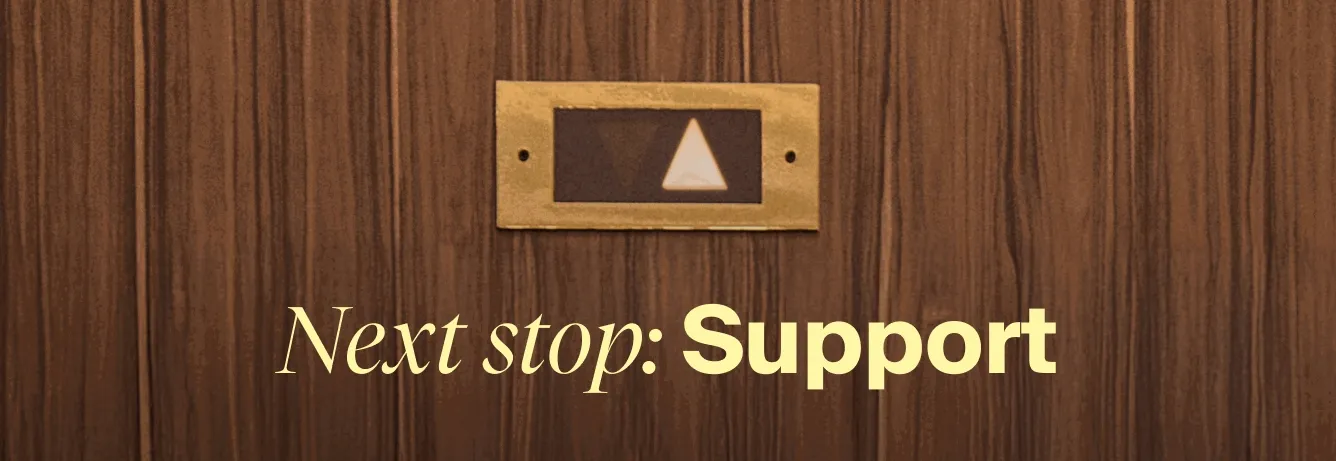 Next stop: Support