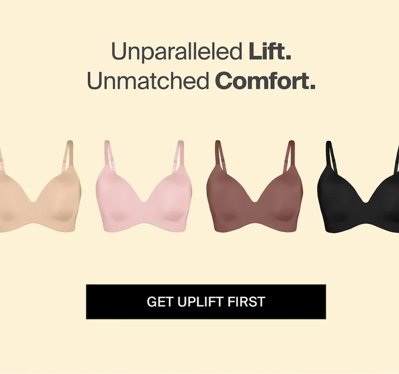Unparalleled Lift. Unmatched Comfort. GET UPLIFT FIRST