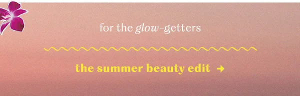 the summer beauty edit