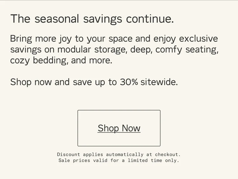 The seasonal savings continue. Shop now and save up to 30% sitewide.