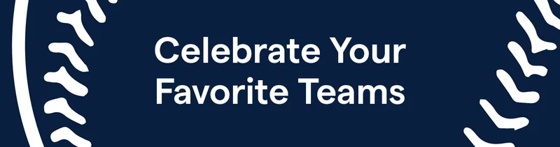 Celebrate Your Favorite Teams