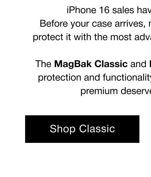 iPhone 16 sales have officially started.  Before your case arrives, make sure you’re ready to protect it with the most advanced case on the market.