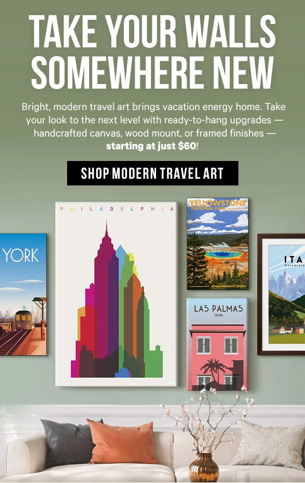 Take Your Walls Somewhere New: Bright, modern travel art brings vacation energy home. Take your look to the next level with ready-to-hang upgrades — handcrafted canvas, wood mount, or framed finishes — starting at just $60!