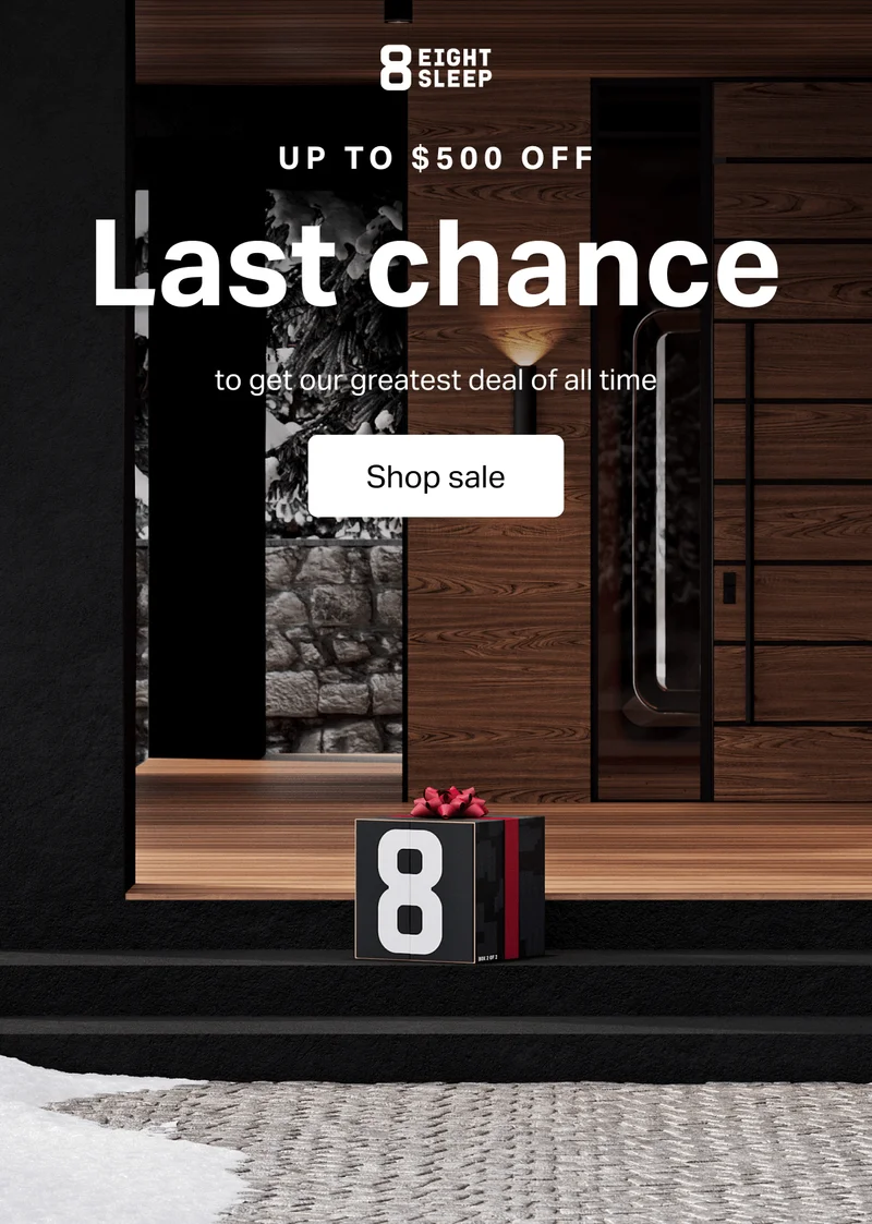 Eight Sleep - Up to $500 Off Last Chance to get our greatest deal of all time