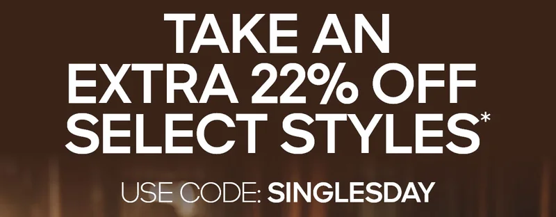 TAKE AN EXTRA 22% OFF SELECT STYLES* USE CODE: discount code
