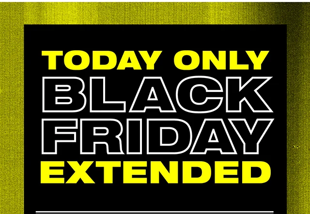 Today Only Black Friday Extended