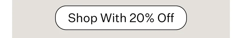 Shop With 20% Off