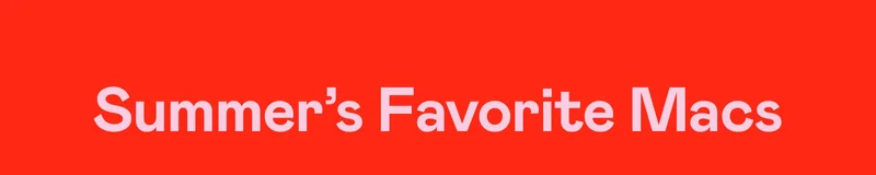 Summer's Favorite Macs