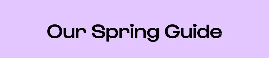 Our Spring Guide